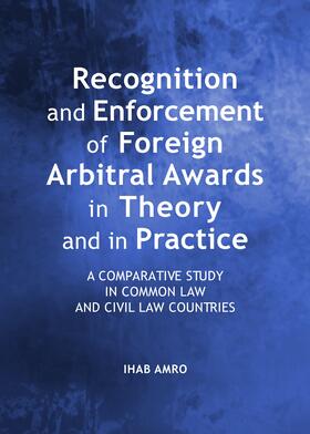 Amro | Recognition and Enforcement of Foreign Arbitral Awards in Theory and in Practice | Buch | 978-1-4438-5295-1 | sack.de