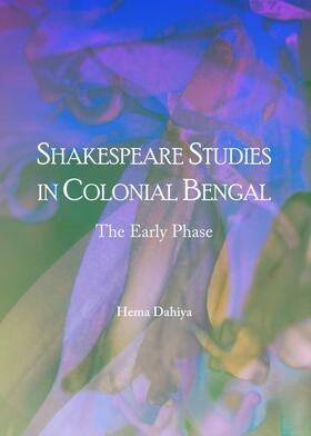 Dahiya |  Shakespeare Studies in Colonial Bengal | Buch |  Sack Fachmedien