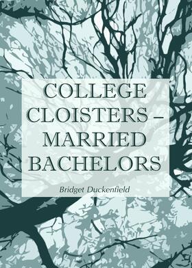 Duckenfield |  College Cloisters - Married Bachelors | Buch |  Sack Fachmedien