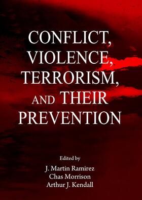 Ramirez / Morrison / Kendall |  Conflict, Violence, Terrorism, and their Prevention | Buch |  Sack Fachmedien