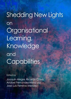 Alegre / Chiva / Fernández-Mesa | Shedding New Lights on Organisational Learning, Knowledge and Capabilities | Buch | 978-1-4438-5375-0 | sack.de