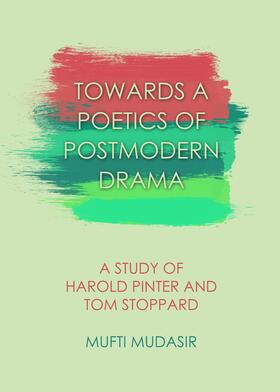 Mudasir | Towards a Poetics of Postmodern Drama | Buch | 978-1-4438-5408-5 | sack.de