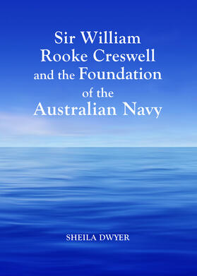 Dwyer | Sir William Rooke Creswell and the Foundation of the Australian Navy | Buch | 978-1-4438-5451-1 | sack.de