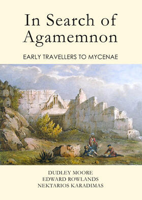 Moore / Rowlands / Karadimas |  In Search of Agamemnon | Buch |  Sack Fachmedien