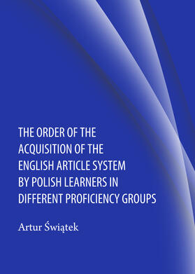 Swiatek | The Order of the Acquisition of the English Article System by Polish Learners in Different Proficiency Groups | Buch | 978-1-4438-5629-4 | sack.de