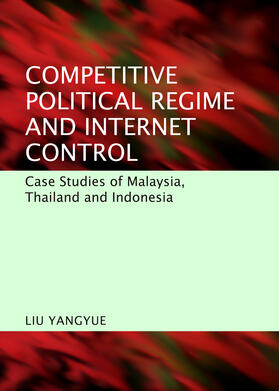 Yangyue |  Competitive Political Regime and Internet Control | Buch |  Sack Fachmedien