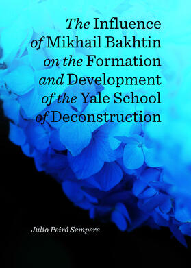 Sempere |  The Influence of Mikhail Bakhtin on the Formation and Development of the Yale School of Deconstruction | Buch |  Sack Fachmedien