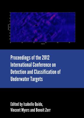 Quidu / Myers / Zerr | Proceedings of the 2012 International Conference on Detection and Classification of Underwater Targets | Buch | 978-1-4438-5709-3 | sack.de