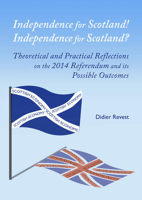Revest | Independence for Scotland! Independence for Scotland? Theoretical and Practical Reflections on the 2014 Referendum and its Possible Outcomes | Buch | 978-1-4438-5830-4 | sack.de