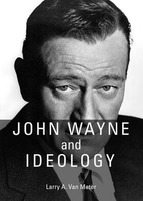 Meter |  John Wayne and Ideology | Buch |  Sack Fachmedien