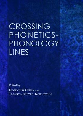 Cyran / Szpyra-Kozlowska |  Crossing Phonetics-Phonology Lines | Buch |  Sack Fachmedien