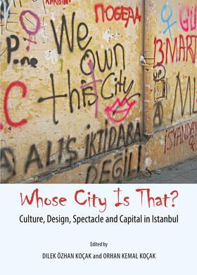 Koçak / Koçak |  Whose City Is That? Culture, Design, Spectacle and Capital in Istanbul | Buch |  Sack Fachmedien