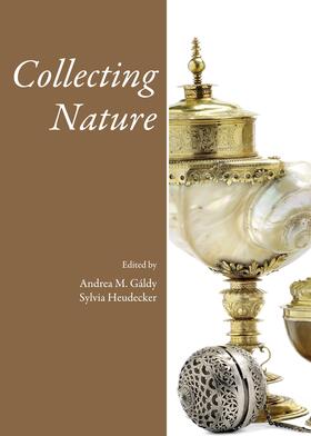 Gáldy / Heudecker |  Collecting Nature | Buch |  Sack Fachmedien