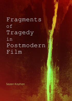 Kayha | Fragments of Tragedy in Postmodern Film | Buch | 978-1-4438-6130-4 | sack.de