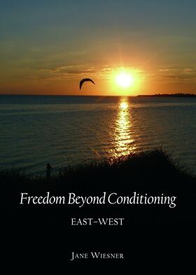 Wiesner |  Freedom Beyond Conditioning: East-West | Buch |  Sack Fachmedien