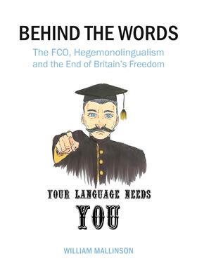 Mallinson |  Behind the Words: The FCO, Hegemonolingualism and the end of Britain's Freedom | Buch |  Sack Fachmedien
