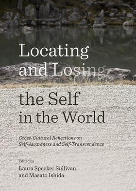 Specker Sullivan / Ishida | Locating and Losing the Self in the World: Cross-Cultural Reflections on Self-Awareness and Self-Transcendence | Buch | 978-1-4438-6535-7 | sack.de