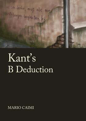 Caimi |  Kant’s B Deduction | Buch |  Sack Fachmedien