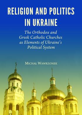 Wawrzonek | Religion and Politics in Ukraine | Buch | 978-1-4438-6619-4 | sack.de