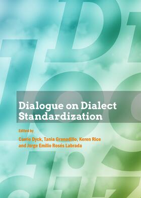 Dyck / Granadillo / Rice |  Dialogue on Dialect Standardization | Buch |  Sack Fachmedien