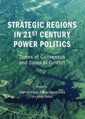 Riegl / Landovský / Valko |  Strategic Regions in 21st Century Power Politics | Buch |  Sack Fachmedien