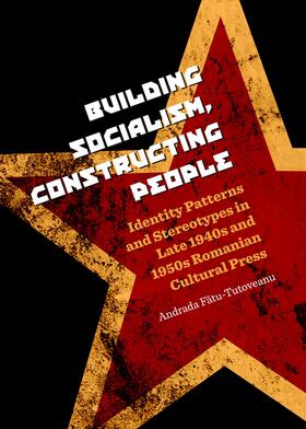 Fatu-Tutoveanu | Building Socialism, Constructing People | Buch | 978-1-4438-6701-6 | sack.de