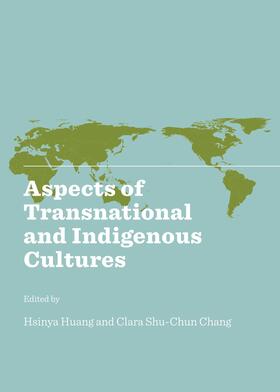 Huang / Chang |  Aspects of Transnational and Indigenous Cultures | Buch |  Sack Fachmedien