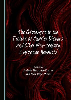 Hervouet-Farrar / Vega-Ritter | The Grotesque in the Fiction of Charles Dickens and Other 19th-century European Novelists | Buch | 978-1-4438-6756-6 | sack.de