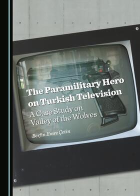 Çetin |  The Paramilitary Hero on Turkish Television | Buch |  Sack Fachmedien