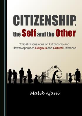 Ajani |  Citizenship, the Self and the Other: Critical Discussions on Citizenship and How to Approach Religious and Cultural Difference | Buch |  Sack Fachmedien