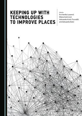 Lazarevic / Vukmirovic |  Keeping Up with Technologies to Improve Places | Buch |  Sack Fachmedien