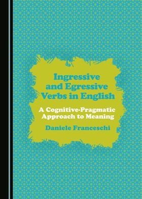 Franceschi |  Ingressive and Egressive Verbs in English | Buch |  Sack Fachmedien
