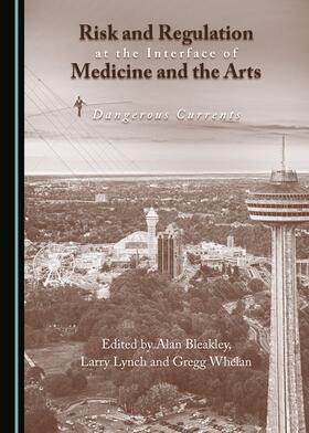 Bleakley / Lynch / Whelan |  Risk and Regulation at the Interface of Medicine and the Arts | Buch |  Sack Fachmedien