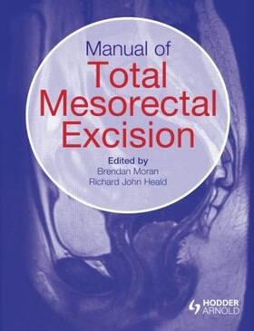 Moran / Heald |  Manual of Total Mesorectal Excision | Buch |  Sack Fachmedien