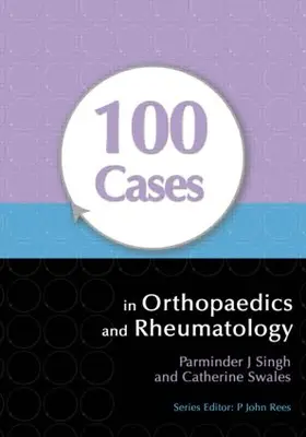 Singh / Swales |  100 Cases in Orthopaedics and Rheumatology | Buch |  Sack Fachmedien