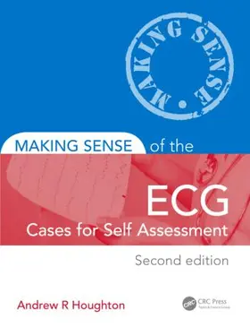 Houghton / R. Houghton |  Making Sense of the Ecg: Cases for Self Assessment | Buch |  Sack Fachmedien