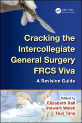 Ball / Walsh / Tang |  Cracking the Intercollegiate General Surgery FRCS Viva | Buch |  Sack Fachmedien