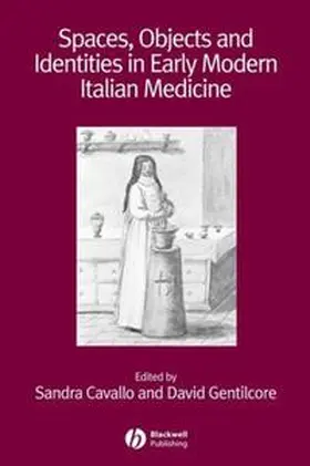 Cavallo / Gentilcore |  Spaces, Objects and Identities in Early Modern Italian Medicine | eBook | Sack Fachmedien