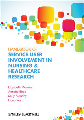 Morrow / Boaz / Brearley |  Handbook of Service User Involvement in Nursing and Healthcare Research | Buch |  Sack Fachmedien