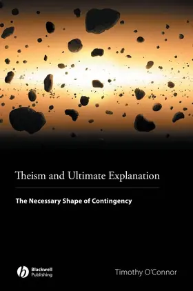 O'Connor |  Theism and Ultimate Explanation | Buch |  Sack Fachmedien