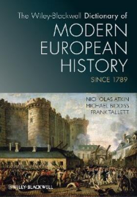 Atkin / Biddiss / Tallett |  The Wiley-Blackwell Dictionary of Modern European History Since 1789 | eBook | Sack Fachmedien
