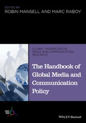 Mansell / Raboy |  The Handbook of Global Media and Communication Policy | eBook | Sack Fachmedien