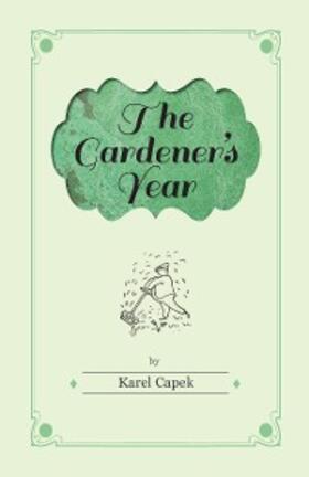 Capek |  The Gardener's Year - Illustrated by Josef Capek | eBook | Sack Fachmedien