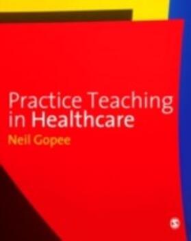 Gopee |  Practice Teaching in Healthcare | eBook | Sack Fachmedien