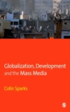 Sparks |  Globalization, Development and the Mass Media | eBook | Sack Fachmedien