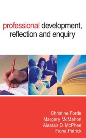 Forde / McMahon / McPhee |  Professional Development, Reflection and Enquiry | eBook | Sack Fachmedien