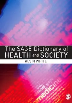 White |  The SAGE Dictionary of Health and Society | eBook | Sack Fachmedien