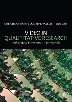 Heath / Hindmarsh / Luff |  Video in Qualitative Research | eBook | Sack Fachmedien