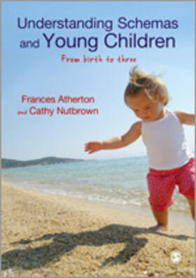 Atherton / Nutbrown |  Understanding Schemas and Young Children: From Birth to Three | Buch |  Sack Fachmedien