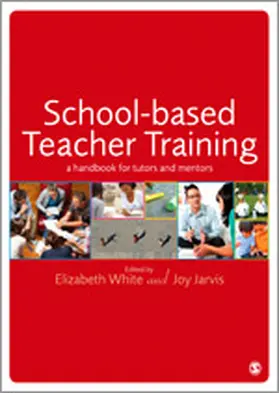 White / Jarvis |  School-Based Teacher Training | Buch |  Sack Fachmedien